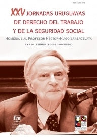 XXV JORNADAS URUGUAYAS DE DERECHO DEL TRABAJO Y DE LA SEGURIDAD SOCIAL