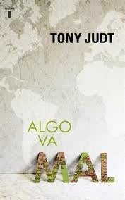 ALGO VA MAL | Tony  Judt