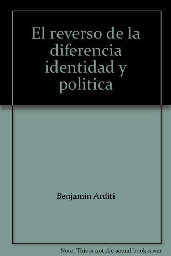 EL REVERSO DE LA DIFERENCIA.. | BENJAMIN ARDITI