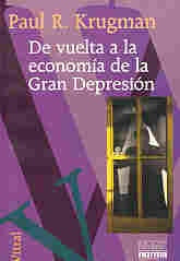 DE VUELTA A LA ECONOMIA DE LA GRAN DEPRESION.. | PAUL R. KRUGMAN