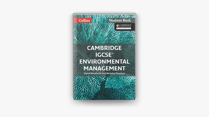 CAMBRIDGE IGCSE ENVIRONMENTAL MANAGEMENT STUDENTS BOOK..