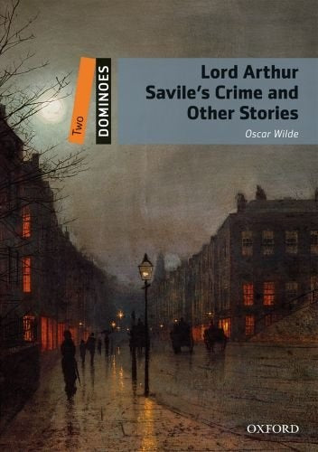 LORD ARTHUR. SEVILE'S CRIME AND OTHER STORIES | Oscar Wilde