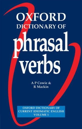 OXFORD DICTIONARY OF PHRASAL VERBS..