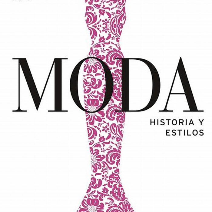 MODA. HISTORIA Y ESTILOS. (NUEVA EDICIÓN)..