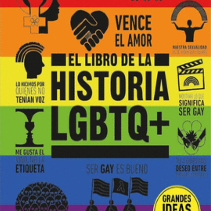 GRANDES IDEAS: EL LIBRO DE LA HISTORIA LGBTQ+..