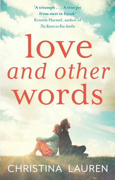 LOVE AND OTHER WORDS .. | Christina Lauren