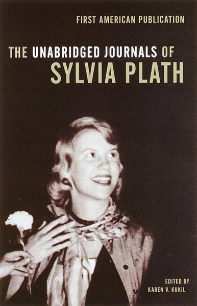 UNABRIDGED JOURNALS OF SYLVIA PLATH.. | KAREN V. KUKIL