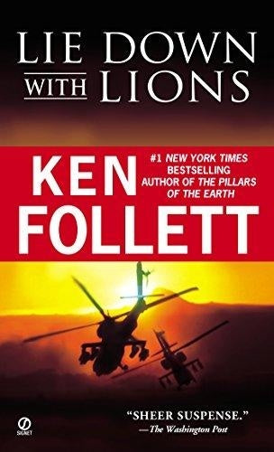 LIE DOWN WITH LIONS.. | Ken Follett