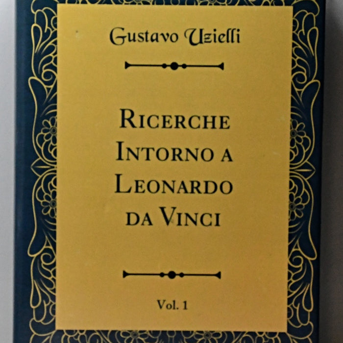 RICERCHE INTORNO A LEONARDO DA VINCI. VOL 1.. | GUSTAVO UZIELLI