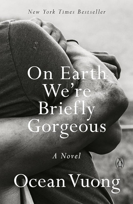 ON EARTH WE'RE BRIEFLY GORGEOUS.. | Ocean Vuong