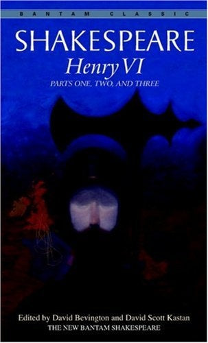 Henry VI: Parts One, Two, and Three (Bantam Classic) | William  Shakespeare