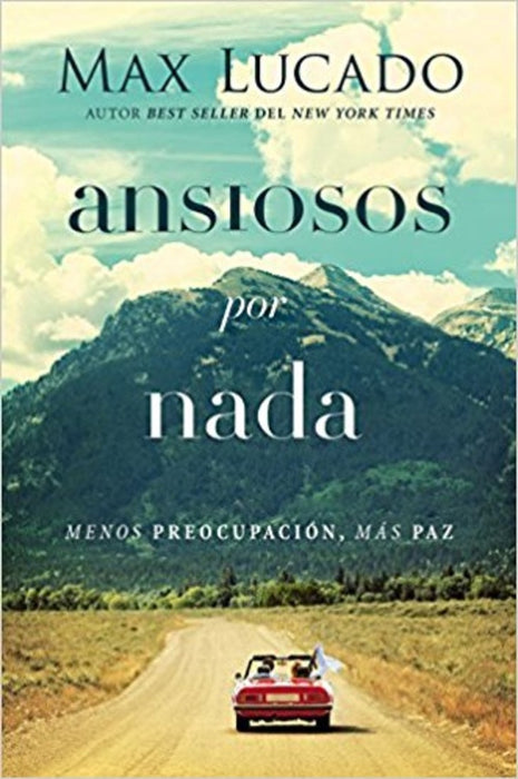 ANSIOSOS POR NADA.. | Max Lucado