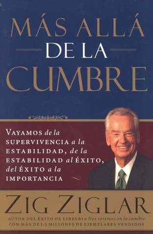 MÁS ALLÁ DE LA CUMBRE.. | Zig Ziglar