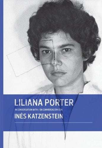 LILIANA PORTER.. | Inés Katzenstein