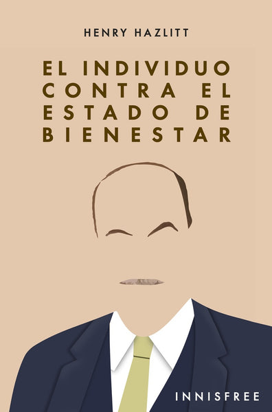 El individuo contra el estado de bienestar | HENRY HAZLITT