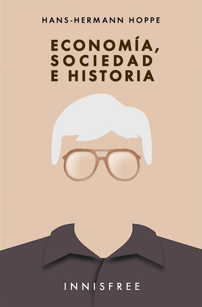 Economía, Sociedad e Historía | HANS-HERMANN HOPPE