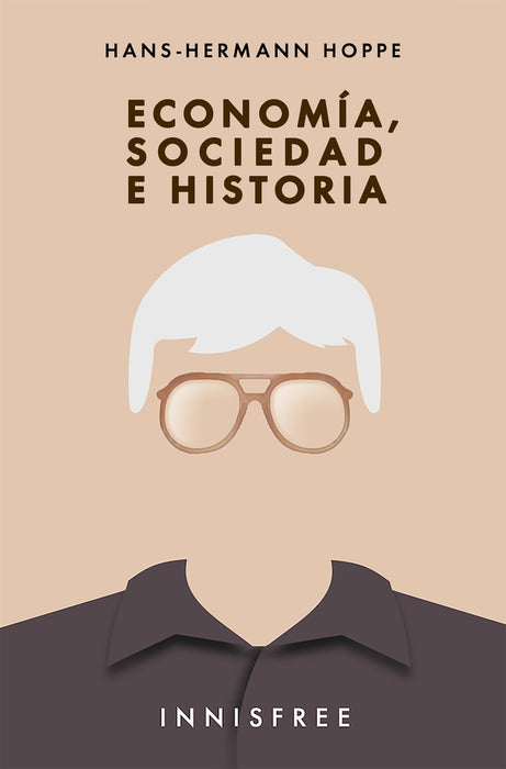 Economía, Sociedad e Historía | HANS-HERMANN HOPPE