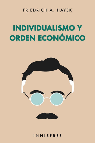 Individualismo y orden económico | Hayek Friedrich