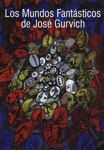 LOS MUNDOS FANTASTICOS DE JOSE GURVICH..