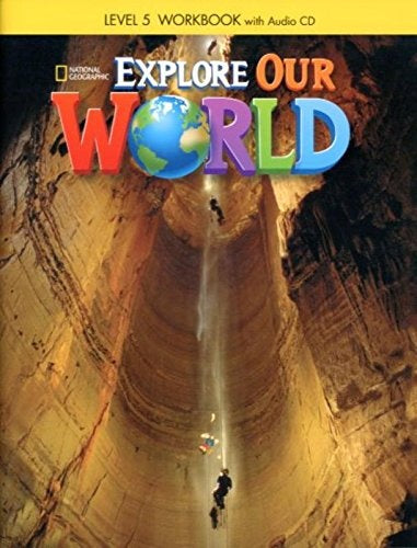 EXPLORE OUR WORLD 5 WORKBOOK*