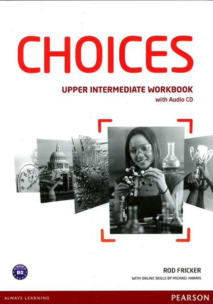 CHOICES UPPER INTERMEDIATE WORKBOOK * | Rod Fricker