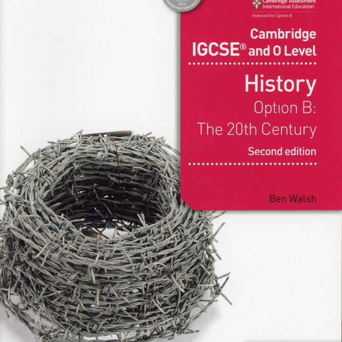 CAMBRIDGE IGCSE AND 0 LEVEL HISTORY OPTION B: THE 20TH CENTURY 2ND ED..