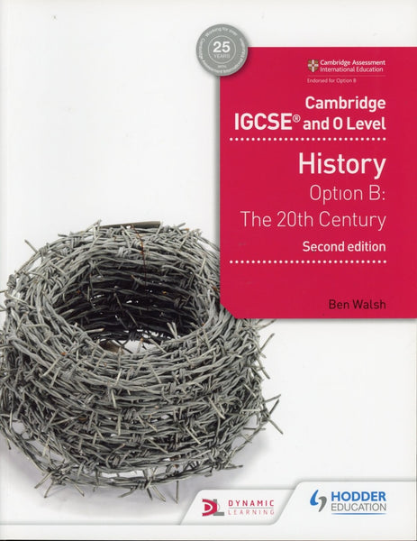 CAMBRIDGE IGCSE AND 0 LEVEL HISTORY OPTION B: THE 20TH CENTURY 2ND ED..