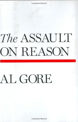 THE ASSAULT ON REASON.. | Al Gore