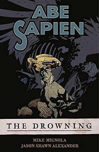 ABE SAPIEN THE DROWNING .. | Mike Mignola