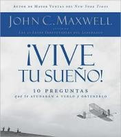 VIVE TU SUEÑO.. | John C. Maxwell