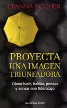 PROYECTA UNA IMAGEN TRIUNFADORA.. | DIANNA  BOOHER