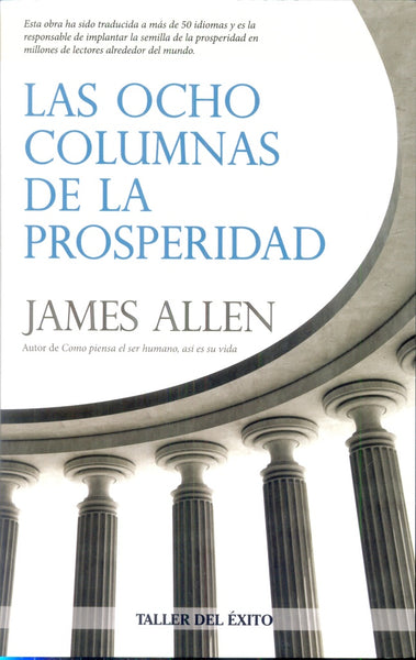 LAS OCHO COLUMNAS DE LA PROSPERIDAD.. | James Allen