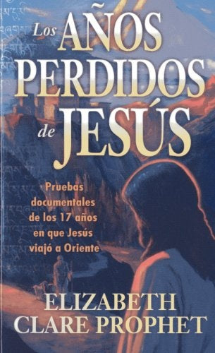 LOS AÑOS PERDIDOS DE JESUS | Clare Prophet Prophet