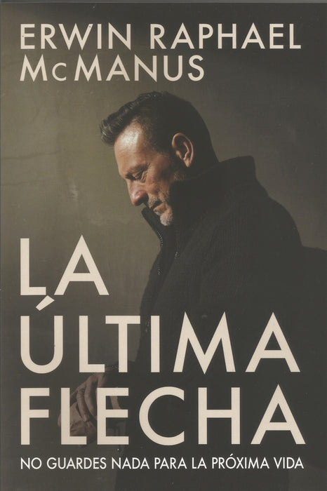 La última flecha | Erwin Raphael Mc Manus