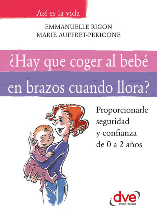 ¿Hay que coger al bebé en brazos cuando llora? | Auffret-Pericone, Rigon