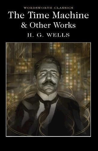 THE TIME MACHINE AND OTHER WORKS.. | H. G. Wells