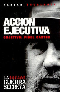 AcciÃÂ³n Ejecutiva: La CIA contra Fidel (Ocean Sur) | FabiÃÂ¡n Escalante