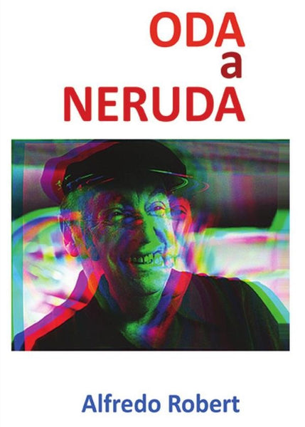 Oda a Neruda | Alfredo Robert Díaz