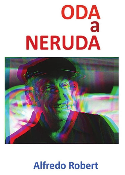 Oda a Neruda | Alfredo Robert Díaz