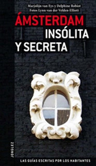 AMSTERDAM. INSOLITA Y SECRETA | MARJOLIN/ ROBIOT  DELPHINE VAN EYS