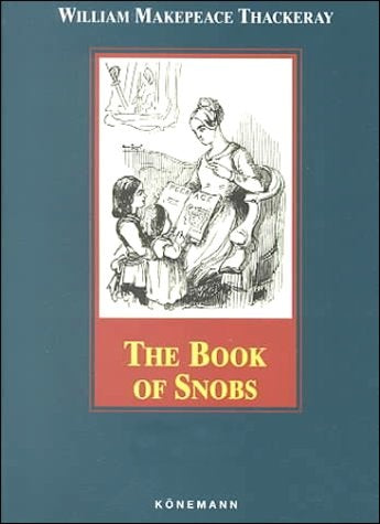 The Book of Snobs (Konemann Classics) | WilliamMakepeace Thackeray