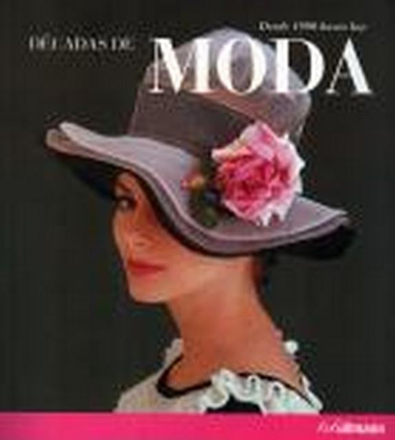 DECADAS DE MODA. DESDE 1900 HASTA HOY.. | Harriet Worsley