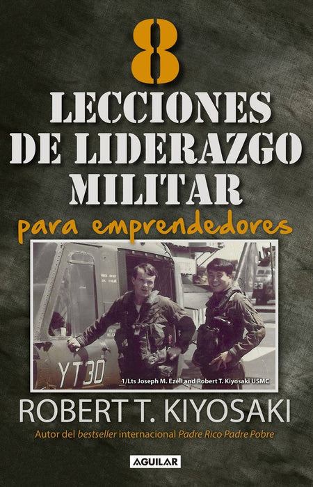 8 LECCIONES DE LIDERAZGO MILITAR*.. | Robert T. Kiyosaki