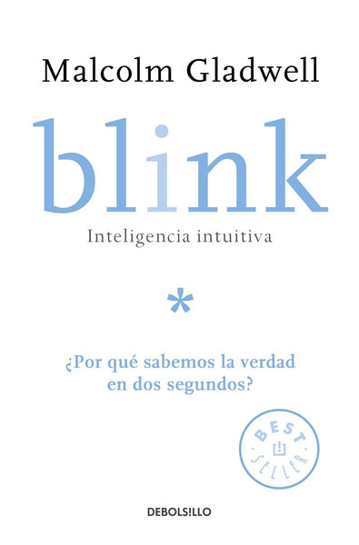 blink. Inteligencia intuitiva | Malcolm Gladwell