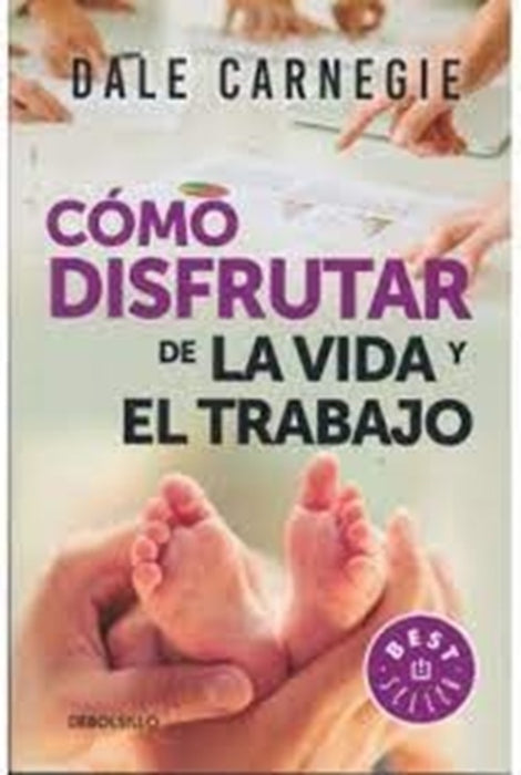 COMO DISFRUTAR DE LA VIDA Y EL TRABAJO* | Dale Carnegie