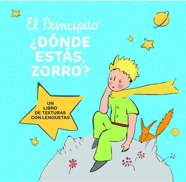 EL PRINCIPITO. ¿DÓNDE ESTÁS ZORRO?.. | Antoine de Saint Exupery