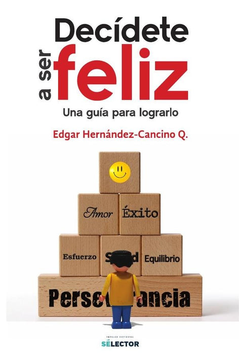 Decídete a ser feliz | Edgar Hernández Cancino Quintero