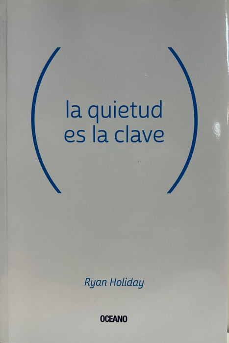 LA QUIETUD ES LA CLAVE | RYAN HOLIDAY