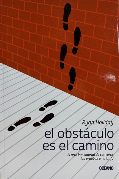 EL OBSTÁCULO ES EL CAMINO.. | RYAN HOLIDAY