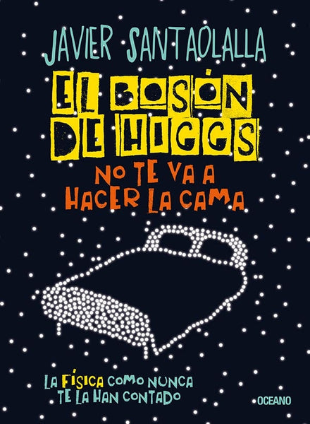 EL BOSÓN DE HIGGS NO TE VA A HACER LA CAMA*.. |  Javier Santaolalla